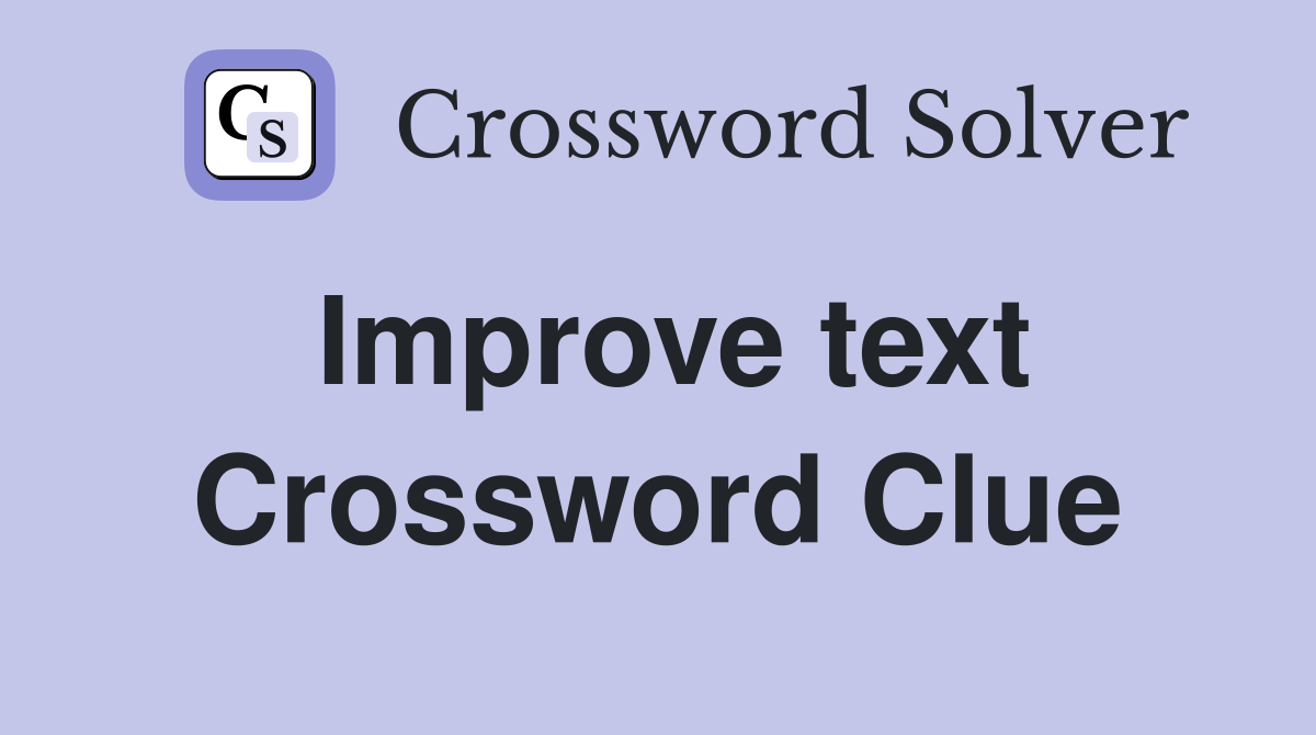 Improve text Crossword Clue Answers Crossword Solver